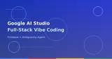 Google AI Studio、フルスタック「バイブコーディング」体験を発表。Firebase連携でプロンプトから本番アプリを構築可能に